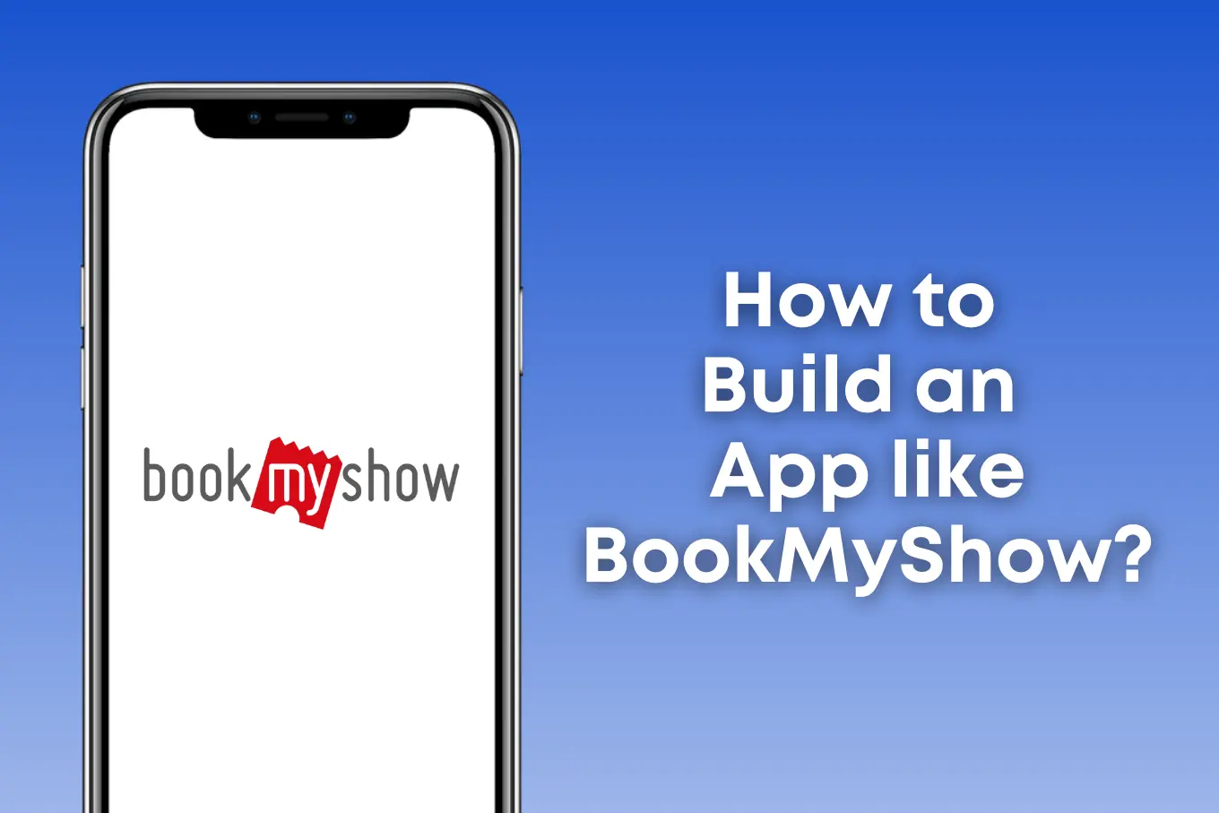 A smartphone displaying the BookMyShow app logo on a white screen is on the left. On the right, text shows, How to Build an App like BookMyShow?